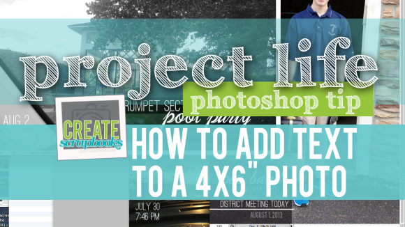 CreateScrapbooks.com: Photo Process VIDEO - How to add text to a 4x6 photo for Project Life 