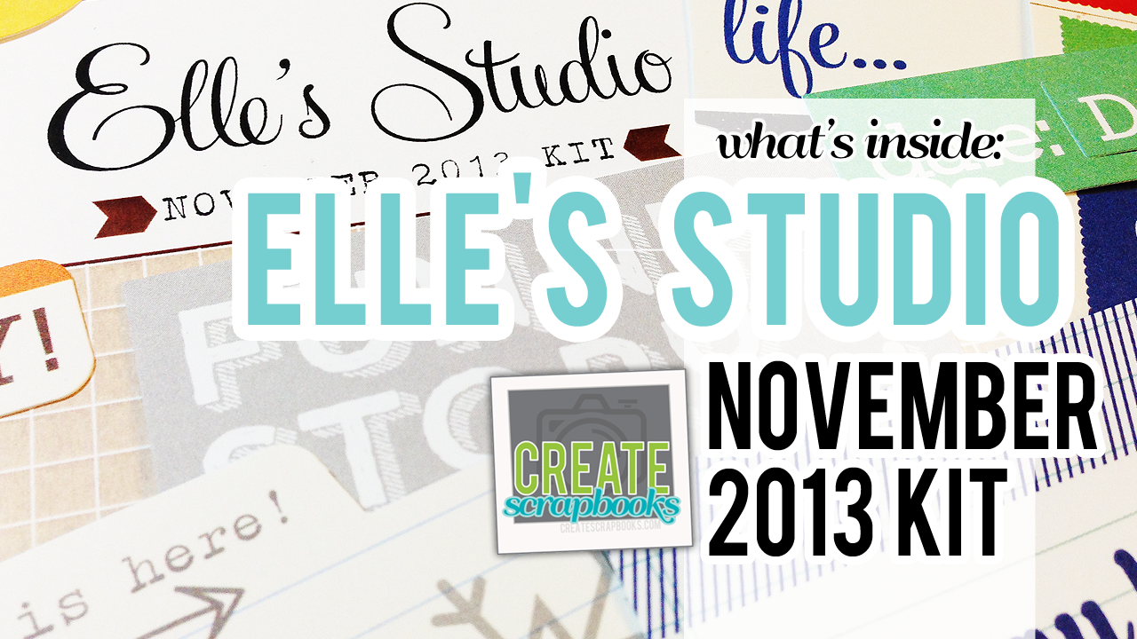 YouTube.com/CreateScrapbooks What's Inside Video (Elle's Studio NOVEMBER 2013 Scrapbook Kit)