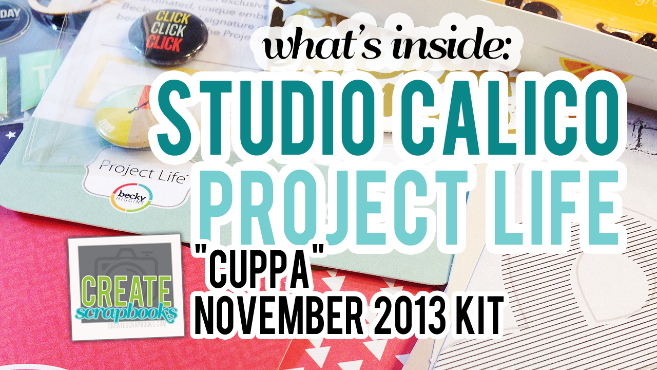 Create Scrapbooks YouTube Video on Studio Calico November 2013 CUPPA Project Life Becky Higgins Kit featured at scrapclubs.com